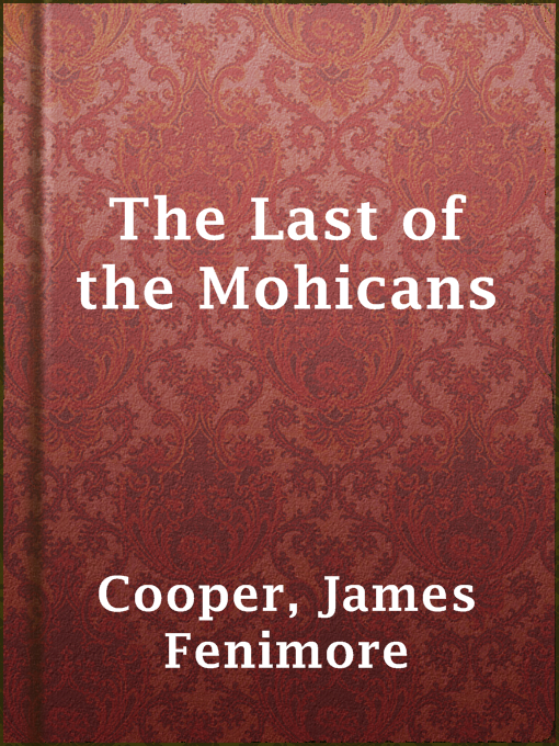 James Fenimore Cooper创作的The Last of the Mohicans作品的详细信息 - 可供借阅